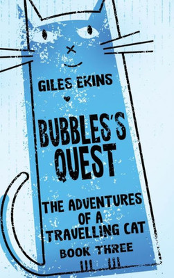 Bubbles's Quest (The Adventures Of A Travelling Cat)