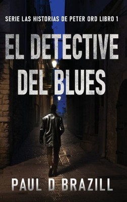 El Detective Del Blues (Serie Las Historias De Peter Ord) (Spanish Edition)
