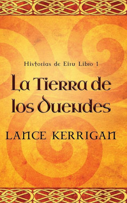 La Tierra De Los Duendes (Historias De Eiru) (Spanish Edition)
