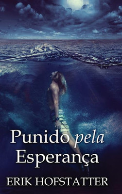 Punido Pela Esperança (Portuguese Edition)