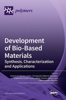 Development Of Bio-Based Materials: Synthesis, Characterization And Applications