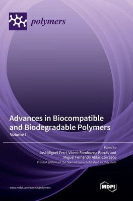 Advances In Biocompatible And Biodegradable Polymers: Volume I