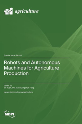 Robots And Autonomous Machines For Agriculture Production