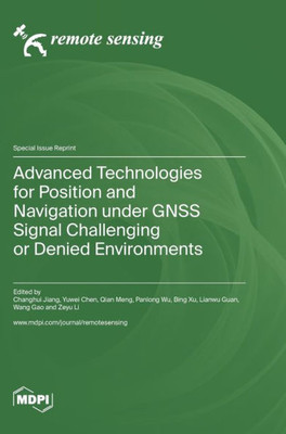 Advanced Technologies For Position And Navigation Under Gnss Signal Challenging Or Denied Environments