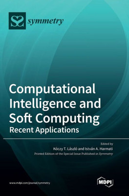 Computational Intelligence And Soft Computing: Recent Applications