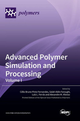 Advanced Polymer Simulation And Processing: Volume I