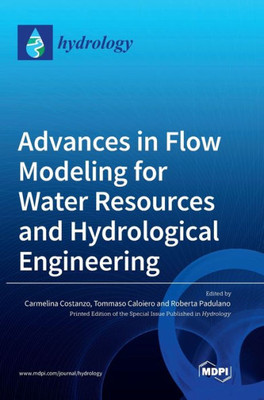 Advances In Flow Modeling For Water Resources And Hydrological Engineering