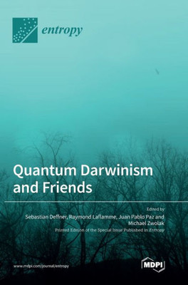 Quantum Darwinism And Friends