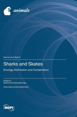 Sharks And Skates: Ecology, Distribution And Conservation