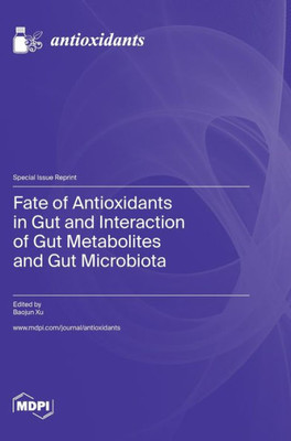 Fate Of Antioxidants In Gut And Interaction Of Gut Metabolites And Gut Microbiota