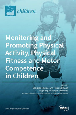 Monitoring And Promoting Physical Activity, Physical Fitness And Motor Competence In Children