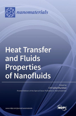 Heat Transfer And Fluids Properties Of Nanofluids