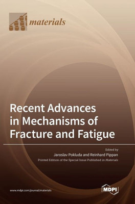 Recent Advances In Mechanisms Of Fracture And Fatigue