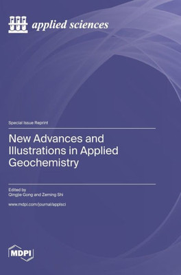 New Advances And Illustrations In Applied Geochemistry
