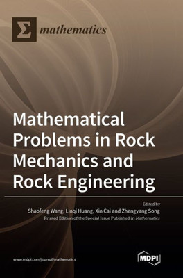 Mathematical Problems In Rock Mechanics And Rock Engineering