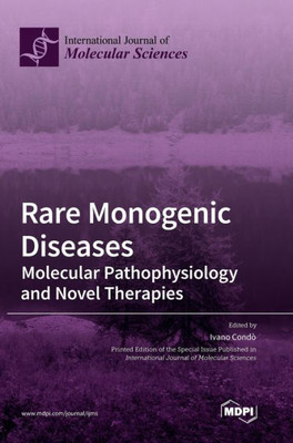 Rare Monogenic Diseases: Molecular Pathophysiology And Novel Therapies
