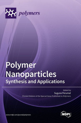 Polymer Nanoparticles: Synthesis And Applications
