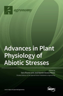 Advances In Plant Physiology Of Abiotic Stresses