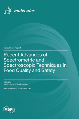 Recent Advances Of Spectrometric And Spectroscopic Techniques In Food Quality And Safety