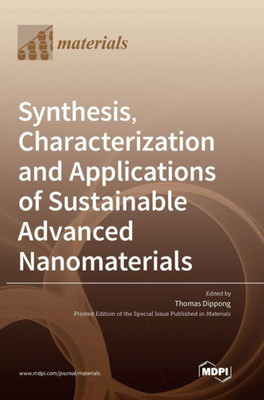 Synthesis, Characterization And Applications Of Sustainable Advanced Nanomaterials