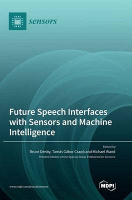 Future Speech Interfaces With Sensors And Machine Intelligence