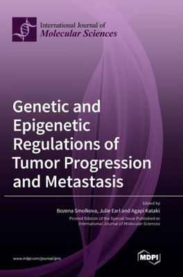 Genetic And Epigenetic Regulations Of Tumor Progression And Metastasis