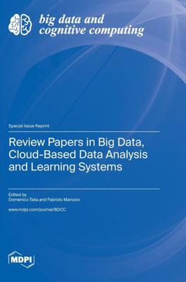 Review Papers In Big Data, Cloud-Based Data Analysis And Learning Systems