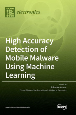 High Accuracy Detection Of Mobile Malware Using Machine Learning