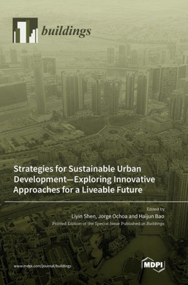 Strategies For Sustainable Urban Development-Exploring Innovative Approaches For A Liveable Future