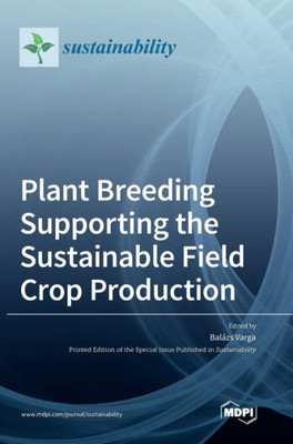Plant Breeding Supporting The Sustainable Field Crop Production