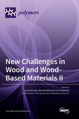 New Challenges In Wood And Wood-Based Materials Ii