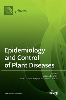 Epidemiology And Control Of Plant Diseases