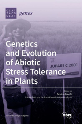 Genetics And Evolution Of Abiotic Stress Tolerance In Plants