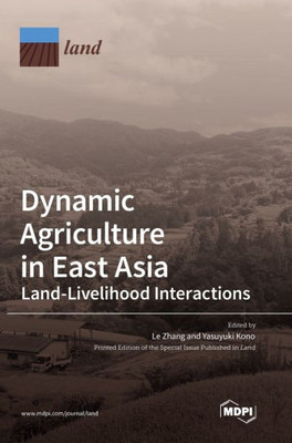 Dynamic Agriculture In East Asia: Land-Livelihood Interactions