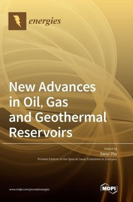 New Advances In Oil, Gas And Geothermal Reservoirs