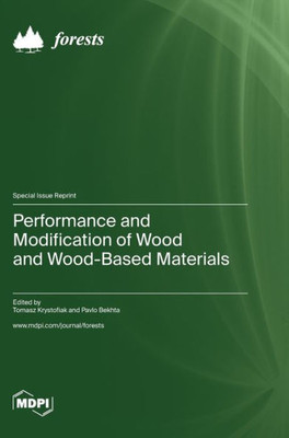 Performance And Modification Of Wood And Wood-Based Materials