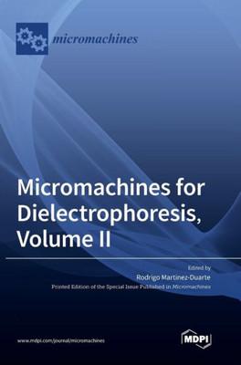 Micromachines For Dielectrophoresis, Volume Ii