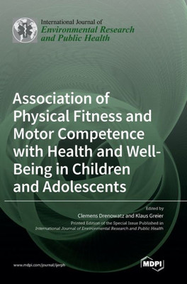 Association Of Physical Fitness And Motor Competence With Health And Well-Being In Children And Adolescents