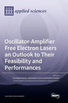Oscillator-Amplifier Free Electron Lasers An Outlook To Their Feasibility And Performances