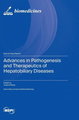 Advances In Pathogenesis And Therapeutics Of Hepatobiliary Diseases