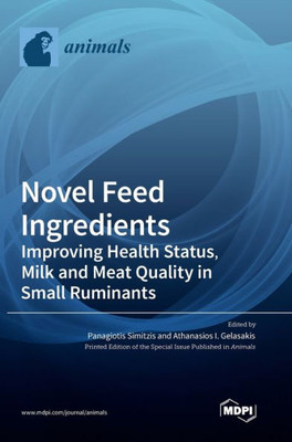 Novel Feed Ingredients: Improving Health Status, Milk And Meat Quality In Small Ruminants
