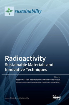 Radioactivity: Sustainable Materials And Innovative Techniques