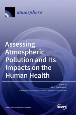 Assessing Atmospheric Pollution And Its Impacts On The Human Health