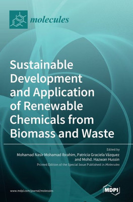 Sustainable Development And Application Of Renewable Chemicals From Biomass And Waste