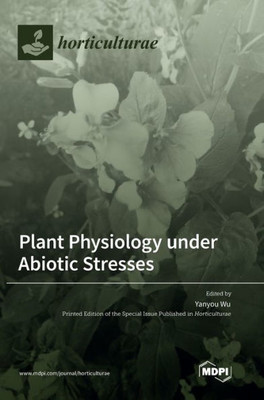 Plant Physiology Under Abiotic Stresses