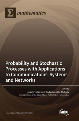Probability And Stochastic Processes With Applications To Communications, Systems And Networks
