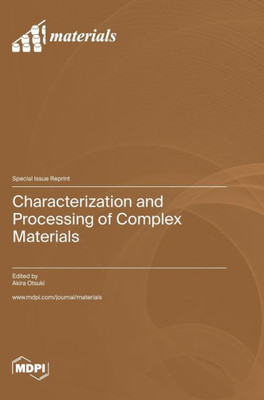 Characterization And Processing Of Complex Materials