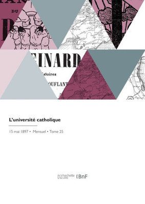 L'Université Catholique: Antérieurement La Controverse Et Le Contemporain (French Edition)