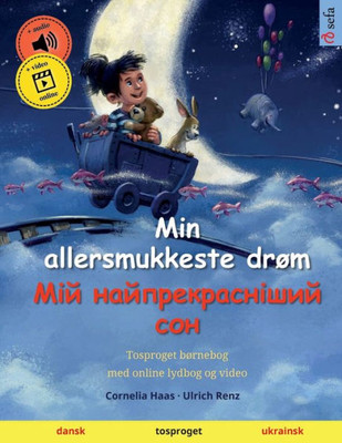 Min Allersmukkeste Drøm  ??? ??????????????? ??? (Dansk / Ukrainsk): Tosproget Børnebog Med Online Lydbog Og Video (Sefas Billedbøger På To Sprog  Dansk / Ukrainsk) (Danish Edition)