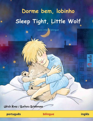 Dorme Bem, Lobinho  Sleep Tight, Little Wolf (Português  Inglês): Livro Infantil Bilingue (Sefa Livros Ilustrados Em Duas Línguas) (Portuguese Edition)